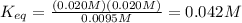 K_{eq}=\frac{(0.020M)(0.020M)}{0.0095M}=0.042M