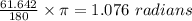 \frac{61.642}{180}\times \pi=1.076\ radians