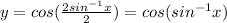 y = cos (\frac{2 sin^{-1} x}{2}) = cos (sin^{-1} x)