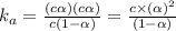 k_a=\frac{(c\alpha)(c\alpha)}{c(1-\alpha )}=\frac{c\times (\alpha )^2}{(1-\alpha )}