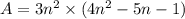 A=3n^2 \times (4n^2-5n-1)