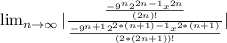 \lim_{n \to \infty} |\frac{\frac{-9^{n}2^{2n-1}x^{2n}}{(2n)!}}{\frac{-9^{n+1}2^{2*(n+1)-1}x^{2*(n+1)}}{(2*(2n+1))!}} |