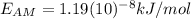 E_{AM}= 1.19(10)^{-8} kJ/mol