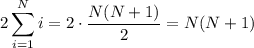 \displaystyle 2\sum_{i=1}^N i = 2\cdot\dfrac{N(N+1)}{2}=N(N+1)