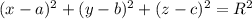 (x-a)^2+(y-b)^2+(z-c)^2=R^2