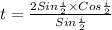 t = \frac{2Sin \frac{i}{2}\times Cos\frac{i}{2}}{Sin \frac{i}{2}}