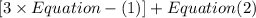 [3\times Equation-(1)]+Equation(2)