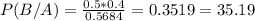 P(B/A) = \frac{0.5*0.4}{0.5684} = 0.3519 = 35.19%