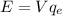 E=Vq_{e}