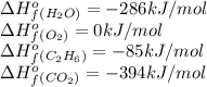 \Delta H^o_f_{(H_2O)}=-286kJ/mol\\\Delta H^o_f_{(O_2)}=0kJ/mol\\\Delta H^o_f_{(C_2H_6)}=-85kJ/mol\\\Delta H^o_f_{(CO_2)}=-394kJ/mol