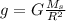g = G \frac{M_s}{R^2}