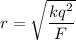 r=\sqrt{\dfrac{kq^2}{F}
