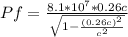 Pf = \frac{8.1*10^7*0.26c}{\sqrt{1 - \frac{(0.26c)^2}{c^2}}}