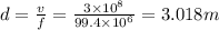 d=\frac{v}{f}=\frac{3\times 10^{8}}{99.4\times 10^6}=3.018m