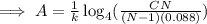 \implies A=\frac{1}{k}\log_4(\frac{CN}{(N-1)(0.088)})