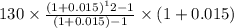 \textup{130}\times\frac{(1+0.015)^12-1}{(1+0.015)-1}\times(1+0.015)