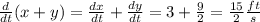 \frac{d}{dt} (x+y)=\frac{dx}{dt}+\frac{dy}{dt}=3+\frac{9}{2}   =\frac{15}{2} \frac{ft}{s}