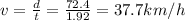 v=\frac{d}{t}=\frac{72.4}{1.92}=37.7 km/h