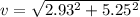 v = \sqrt{2.93^2 + 5.25^2}