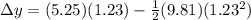 \Delta y = (5.25)(1.23) - \frac{1}{2}(9.81)(1.23^2)