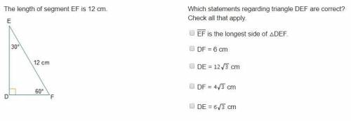 The length of segment ef is 12 cm which statements regarding triangle def are correct?  select three