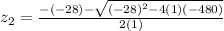 z_{2}=\frac{-(-28)-\sqrt{(-28)^{2}-4(1)(-480)} }{2(1)}