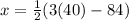 x=\frac{1}{2} (3(40)-84)