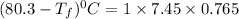 (80.3-T_f)^0C=1\times 7.45\times 0.765