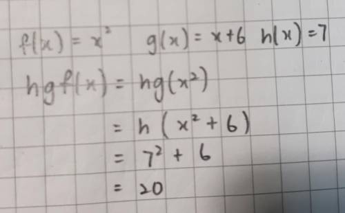 Given:  f(x) = x^2. g(x) = x + 6, h(x) = 7 find h{g[f(x)}}