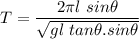 T=\dfrac{2\pi l\ sin\theta}{\sqrt{gl\ tan\theta.sin\theta}}