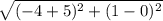 \sqrt{(-4+5)^2+(1-0)^2}