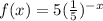 f(x)=5(\frac{1}{5})^{-x}