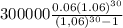 300000\frac{ 0.06 (1.06)^{30} }{(1,06)^{30}-1}