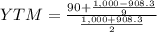 YTM = \frac{90 + \frac{1,000 - 908.3}{9}}{\frac{1,000 + 908.3}{2}}
