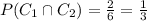 P(C_1\cap C_2)=\frac{2}{6}=\frac{1}{3}