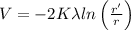 V=-2K\lambda ln\left (\frac{r'}{r}  \right )