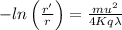 - ln\left ( \frac{r'}{r} \right )=\frac{mu^{2}}{4Kq\lambda }