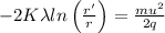 -2K\lambda ln\left ( \frac{r'}{r} \right )=\frac{mu^{2}}{2q}
