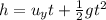 h=u_y t + \frac{1}{2}gt^2