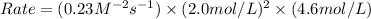 Rate=(0.23M^{-2}s^{-1})\times (2.0mol/L)^2\times (4.6mol/L)