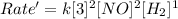 Rate'=k[3]^2[NO]^2[H_2]^1
