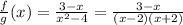 \frac{f}{g}(x)=\frac{3-x}{x^2-4}=\frac{3-x}{(x-2)(x+2)}