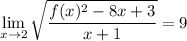 \displaystyle\lim_{x\to2}\sqrt{\frac{f(x)^2-8x+3}{x+1}}=9