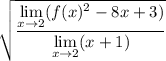 \sqrt{\dfrac{\lim\limits_{x\to2}(f(x)^2-8x+3)}{\lim\limits_{x\to2}(x+1)}}