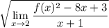 \displaystyle\sqrt{\lim_{x\to2}\frac{f(x)^2-8x+3}{x+1}}