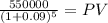 \frac{550000}{(1 + 0.09)^{5} } = PV