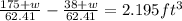 \frac{175 + w}{62.41} - \frac{38 + w}{62.41} = 2.195 ft^{3}