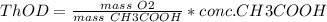 ThOD = \frac{mass\ O2}{mass\ CH3COOH} * conc. CH3COOH