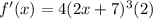 f'(x)=4(2x+7)^3(2)
