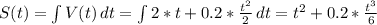 S(t) = \int {V(t)} \, dt = \int {2*t+0.2*\frac{t^{2}}{2} } \, dt  = t^{2}+0.2*\frac{t^{3}}{6}